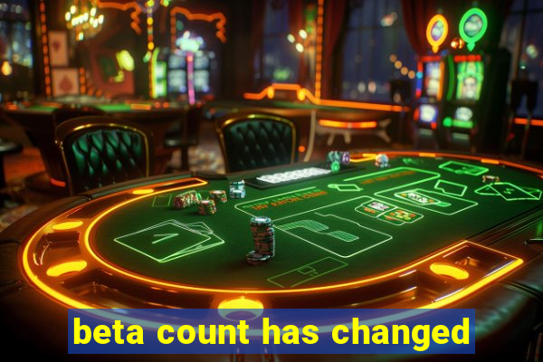beta count has changed